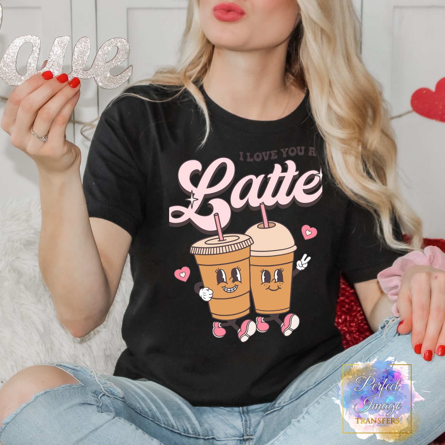 I Love you a Latte~Clear Screen Print Transfer