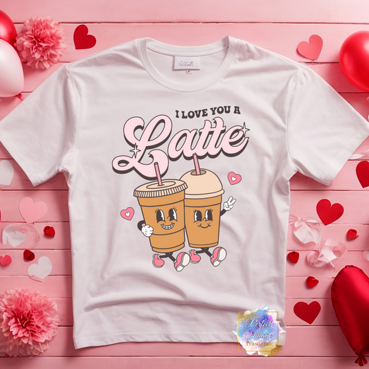 Love You A Latte Shirt