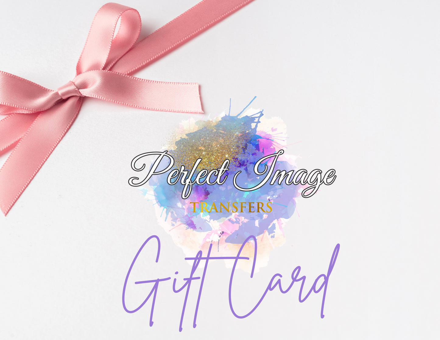 Perfect Image Transfers Gift Card